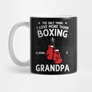 The only thing I love more than Boxing Is Being A Grandpa Mug